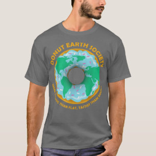 Doughnut Earth Society Funny Baking Science Lover T-Shirt