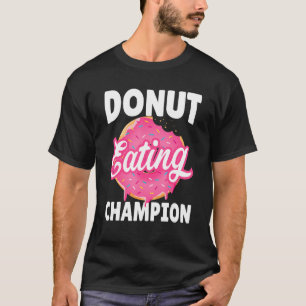 Doughnut Eating Champion Doughnut Eating Competiti T-Shirt