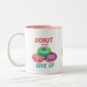 Doughnut ever Give Up Motivational Quotes Doughnut Two-Tone Coffee Mug