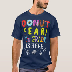Doughnut Fear 7th Grade Is Here Happy Student Seni T-Shirt
