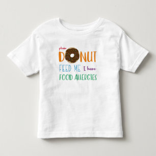 Doughnut Feed Me I have Food Allergies Kids Alert Toddler T-Shirt