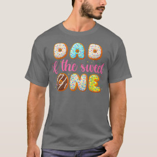 Doughnut First Birthday Girl , Dad Of The Sweet On T-Shirt