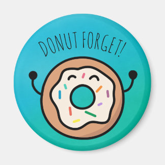 "Doughnut Forget!" Funny Doughnut Magnet