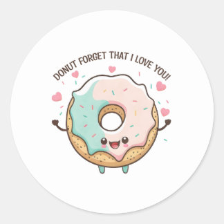 “Doughnut Forget That I Love You” Kawaii Doughnut Classic Round Sticker