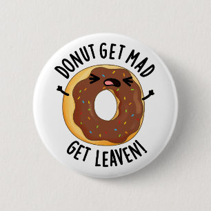 Doughnut Get Mad Get Leaven Funny Doughnut Pun  6 Cm Round Badge