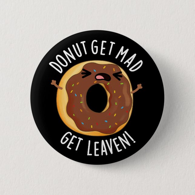 Doughnut Get Mad Get Leaven Funny Doughnut Pun Dar 6 Cm Round Badge (Front)