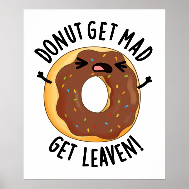 Doughnut Get Mad Get Leaven Funny Doughnut Pun  Poster (Front)