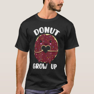 Doughnut Girl Doughnut Women Doughnut Grow Up Men T-Shirt