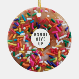 Doughnut Give Up Funny Doughnut Pun Ceramic Tree Decoration