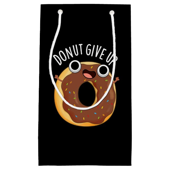 Doughnut Give Up Funny Food Pun Dark BG Small Gift Bag (Front)