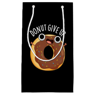 Doughnut Give Up Funny Food Puns Dark BG Small Gift Bag