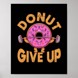 Doughnut Give Up Funny Workout Fitness Gym Poster