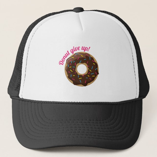 Doughnut Give Up! Trucker Hat (Front)