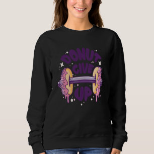 Doughnut Give Up weightlifting Gym Workout Sweatshirt