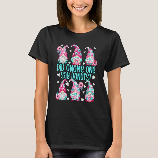 Doughnut Gnomes For Doughnut Party Girls Who Loves T-Shirt (Front)