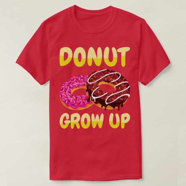 Doughnut Grow Up Doughnuts T-Shirt (Design Front)
