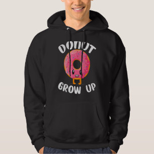 Doughnut Grow Up Men Women Doughnut Girl Doughnut Hoodie