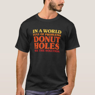 Doughnut Holes I Love Doughnut Holes Funny Doughnu T-Shirt