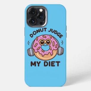 Doughnut Judge My Diet - Funny Humour iPhone 13 Pro Max Case