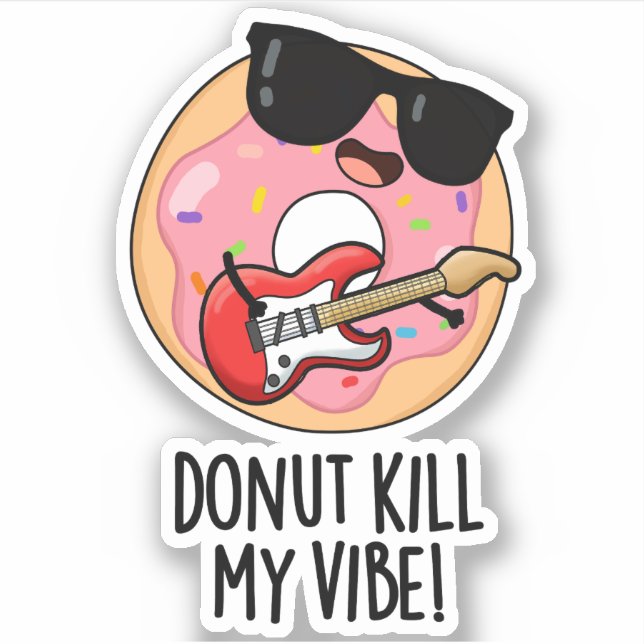 Doughnut Kill My Vibe Funny Food Pun  (Front)