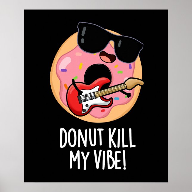 Doughnut Kill My Vibe Funny Food Pun Dark BG Poster (Front)