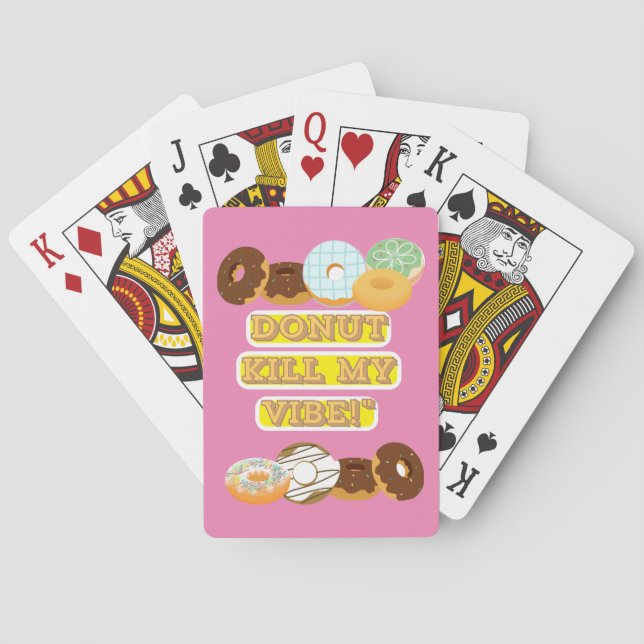 Doughnut kill my vibe! playing cards (Back)