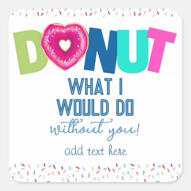 doughnut know what we would do without you Square Sticker (Front)
