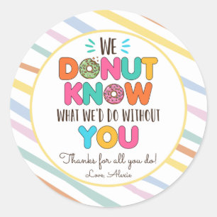 Doughnut Know What We'd Do Without You Appreciatio Classic Round Sticker