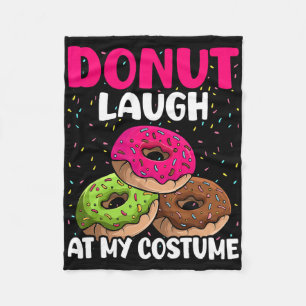 Doughnut Laugh At My Costume Dessert Foodie Hallow Fleece Blanket