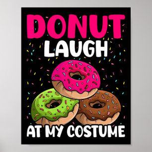 Doughnut Laugh At My Costume Dessert Foodie Hallow Poster