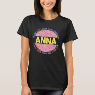 Doughnut Loose Your Sprinkles Anna Is Here Your We T-Shirt