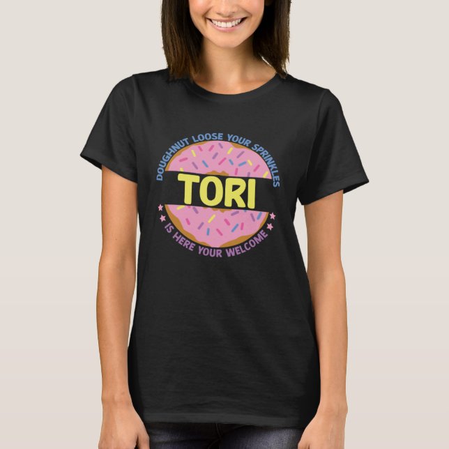 Doughnut Loose Your Sprinkles Tori Is Here Your We T-Shirt (Front)