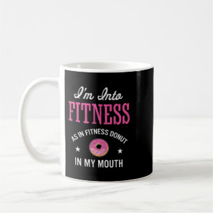 Doughnut Lover Im Into Fitness Doughnut Funny Food Coffee Mug