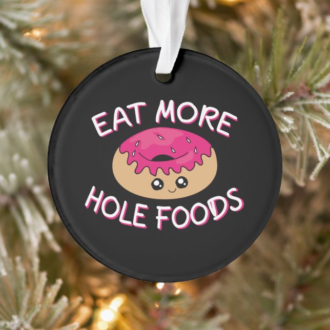 Doughnut Lover Pun - Eat More Hole Foods Ornament (Tree)