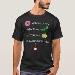Doughnut Meddle in the Affairs of Dragons Funny T-Shirt