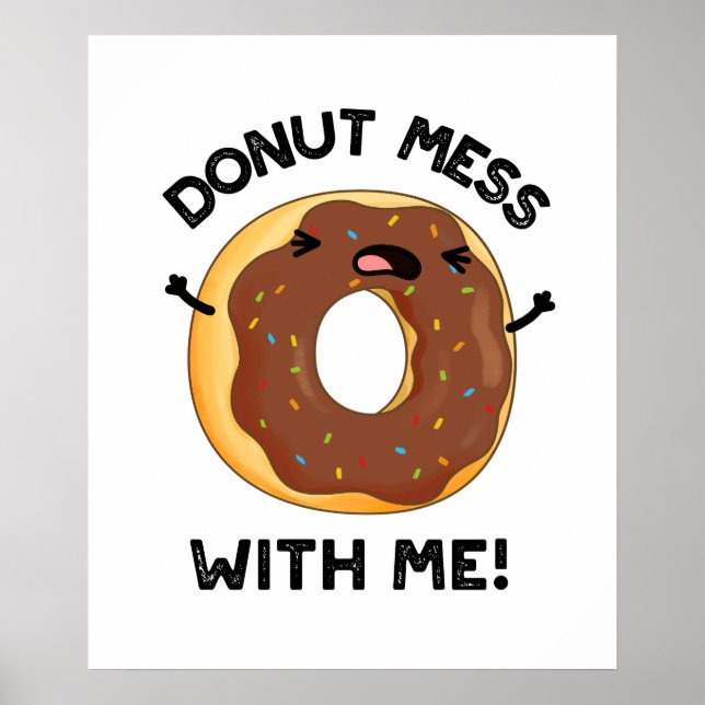 Doughnut Mess With Me Funny Food Pun  Poster (Front)