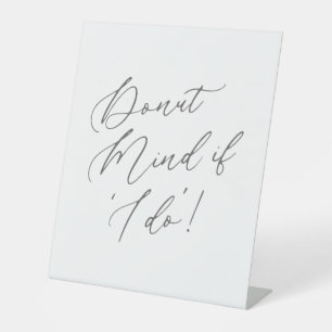 Doughnut Mind if I do Wedding Baby Shower Pedestal Sign