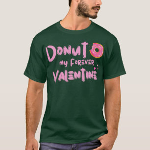 Doughnut My Forever Valentine T-Shirt