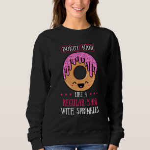 Doughnut Nani Doughnut Grandmother Fried Dough Gr Sweatshirt