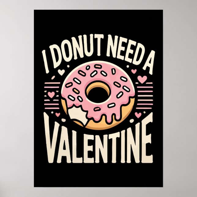 Doughnut Need a Valentine, Funny Anti Valentine’s  Poster (Front)
