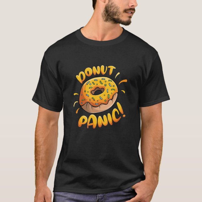 Doughnut Panic Funny Food Lover Foodie Humour Doug T-Shirt (Front)