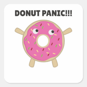 Doughnut Panic - Funny Pun With Doughnuts Square Sticker
