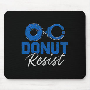 Doughnut Resist Funny Cop Law Enforcement Police A Mouse Mat