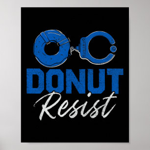 Doughnut Resist Funny Cop Law Enforcement Police A Poster