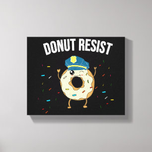 Doughnut Resist Meme Funny Police Officer Support  Canvas Print