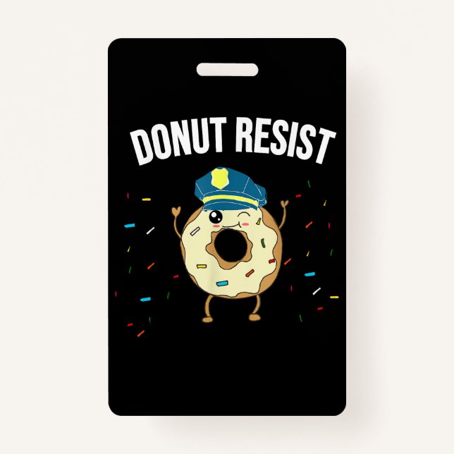 Doughnut Resist Meme Funny Police Officer Support  ID Badge (Front)