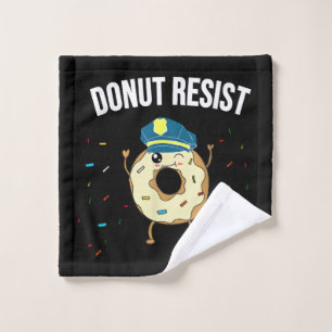 Doughnut Resist Meme Funny Police Officer Support Wash Cloth