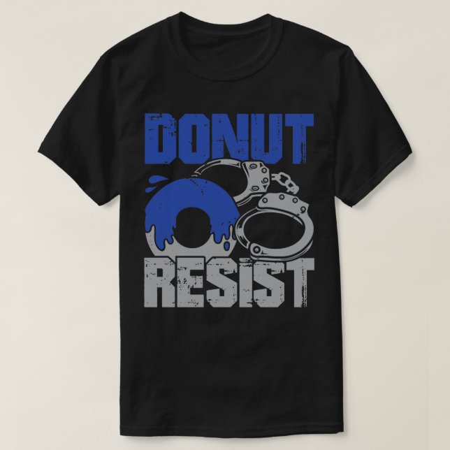 Doughnut Resist Police Officer Gift  T-Shirt (Design Front)