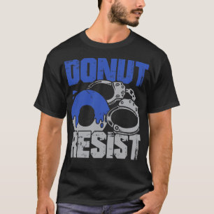 Doughnut Resist Police Officer Gift  T-Shirt