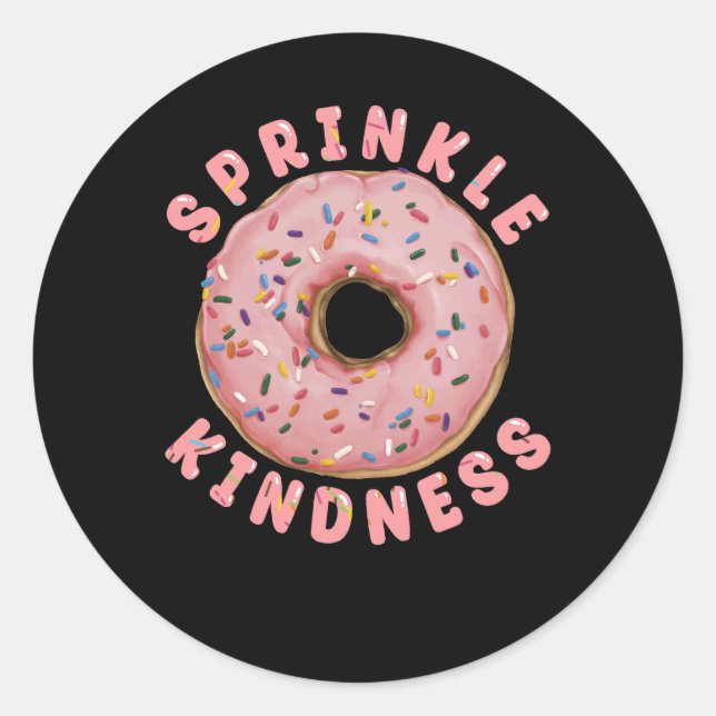 Doughnut Sprinkle Kindness Funny Girls Sweet Dough Classic Round Sticker (Front)